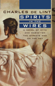 Title: Spirits in the Wires, Author: Charles de Lint