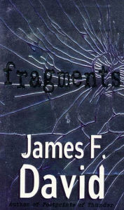 Title: Fragments, Author: James F. David