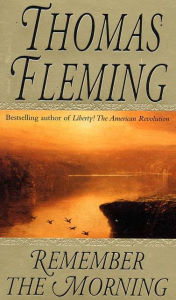 Title: Remember the Morning, Author: Thomas Fleming