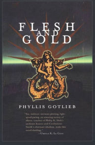 Title: Flesh And Gold, Author: Phyllis Gotlieb