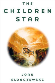 Title: The Children Star, Author: Joan Slonczewski