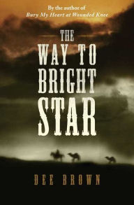 Title: The Way To Bright Star, Author: Dee Brown