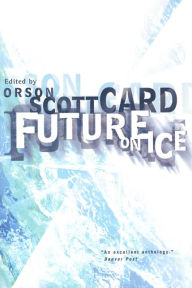 Title: Future on Ice, Author: Orson Scott Card