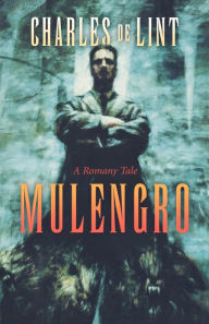 Title: Mulengro: A Romany Tale, Author: Charles de Lint