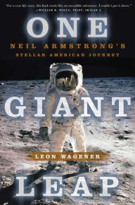 Title: One Giant Leap: Neil Armstrong's Stellar American Journey, Author: Leon Wagener