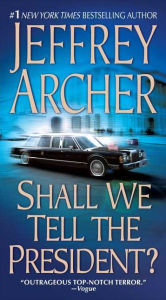 Title: Shall We Tell the President?, Author: Jeffrey Archer