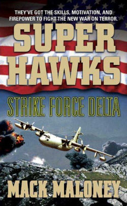 Superhawks Strike Force Delta By Mack Maloney Paperback Barnes Amp Noble 174