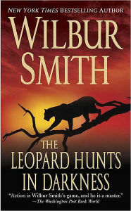 Title: The Leopard Hunts in Darkness, Author: Wilbur Smith