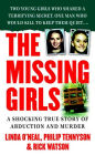 The Missing Girls: A Shocking True Story of Abduction and Murder