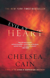 Title: Evil at Heart (Archie Sheridan & Gretchen Lowell Series #3), Author: Chelsea Cain