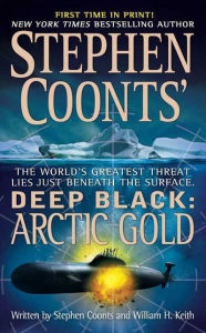 Title: Arctic Gold (Deep Black Series #7), Author: Stephen Coonts