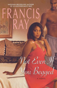 Title: Not Even If You Begged (Invincible Women Series #4), Author: Francis Ray