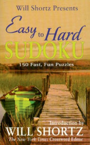 Title: Will Shortz Presents Easy to Hard Sudoku, Author: Will Shortz