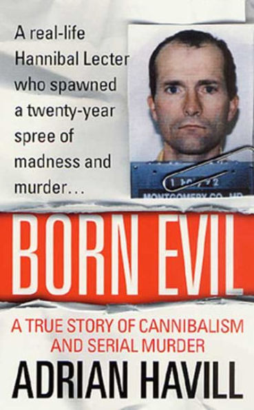 Born Evil: A True Story Of Cannibalism And Serial Murder