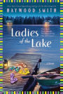 Ladies of the Lake: A Novel