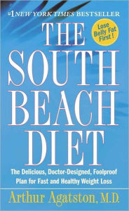 Title: South Beach Diet: The Delicious, Doctor-Designed, Foolproof Plan for Fast and Healthy Weight Loss, Author: Arthur Agatston