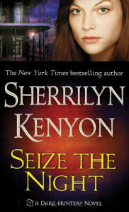 Title: Seize the Night (Dark-Hunter Series #6), Author: Sherrilyn Kenyon