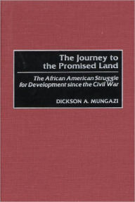 Title: The Journey to the Promised Land: The African American Struggle for Development since the Civil War, Author: Dickson A. Mungazi