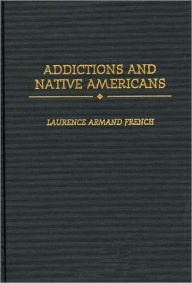 Title: Addictions And Native Americans, Author: Laurence French