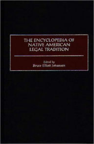 Title: The Encyclopedia Of Native American Legal Tradition, Author: Bruce Johansen