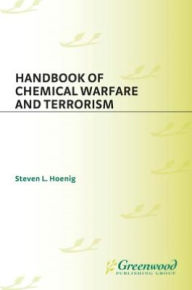 Title: Handbook of Chemical Warfare and Terrorism, Author: Steven L. Hoenig