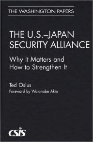 Title: U.S.-Japan Security Alliance: Why It Matters and How to Strengthen It, Author: Ted Osius