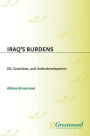 Iraq's Burdens: Oil, Sanctions, and Underdevelopment