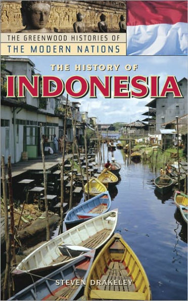 History of Indonesia (Greenwood Histories of the Modern Nations Series0