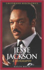 Jesse Jackson: A Biography (Greenwood Biographies Series)