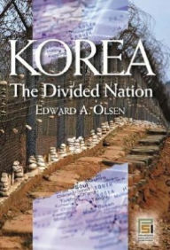 Title: Korea, the Divided Nation, Author: Edward A. Olsen