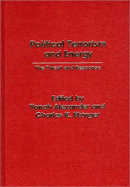 Political Terrorism and Energy: The Threat and Response