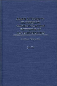 Title: Asian Students' Classroom Communication Patterns In U.S. Universities, Author: Jun Liu