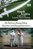 Title: Saudi Arabia Enters the Twenty-First Century: The Political, Foreign Policy, Economic, and Energy Dimensions, Author: Anthony H. Cordesman