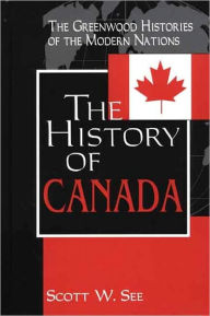 Title: The History of Canada, Author: Scott W. See