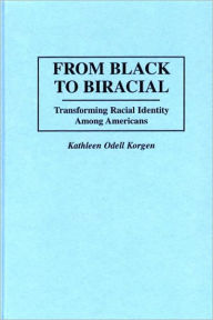 Title: From Black To Biracial, Author: Kathleen Odell Korgen