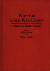 Title: Why the Cold War Ended: A Range of Interpretations, Author: Michael E. Salla