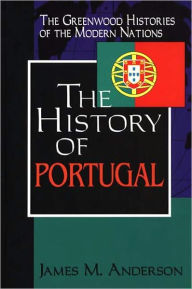 Title: The History of Portugal, Author: James M. Anderson