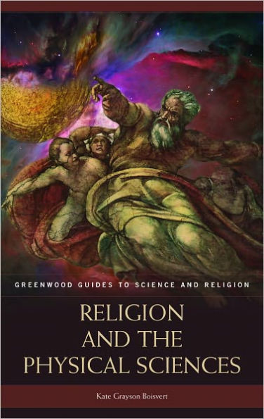 Religion and the Physical Sciences (Greenwood Guides to Science and Religion Series)
