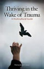 Thriving in the Wake of Trauma: A Multicultural Guide