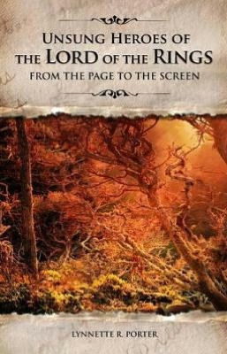 Unsung Heroes of the Lord of the Rings: From the Page to the Screen