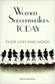 Title: Women Screenwriters Today: Their Lives and Words, Author: Marsha McCreadie