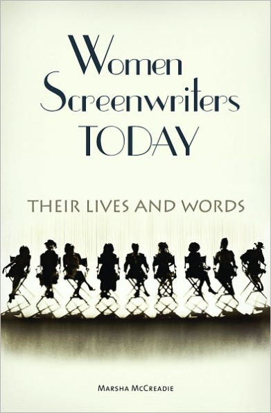 Women Screenwriters Today: Their Lives and Words