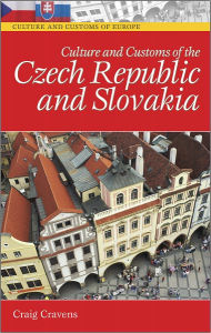 Title: Culture and Customs of the Czech Republic and Slovakia, Author: Craig Cravens