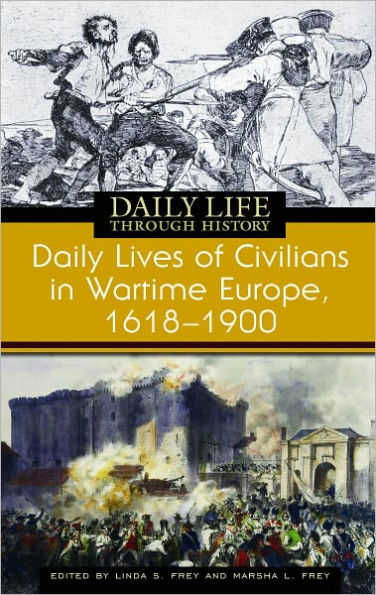 Daily Lives of Civilians in Wartime Europe, 1618-1900 (Daily Life Through History Series)