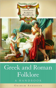 Title: Greek and Roman Folklore: A Handbook, Author: Graham Anderson