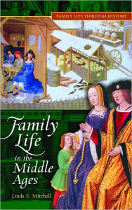 Title: Family Life in the Middle Ages, Author: Linda E. Mitchell