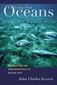 Title: Killing Our Oceans: Dealing with the Mass Extinction of Marine Life, Author: John Charles Kunich