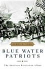 Blue Water Patriots: The American Revolution Afloat
