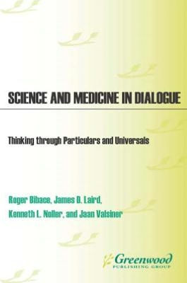 Science and Medicine in Dialogue: Thinking through Particulars and Universals (Health Psychology Series)