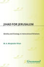 Jihad for Jerusalem: Identity and Strategy in International Relations